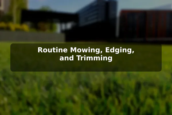 Routine Mowing, Edging, and Trimming