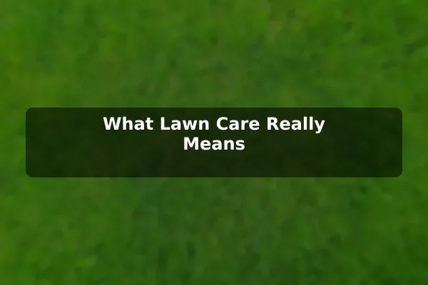 What Lawn Care Really Means