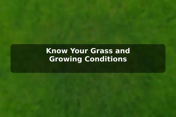 Know Your Grass and Growing Conditions