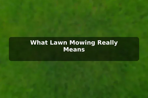 What Lawn Mowing Really Means