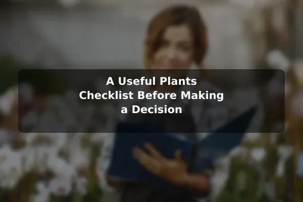 A Useful Plants Checklist Before Making a Decision