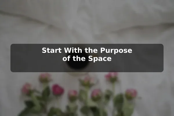 Start With the Purpose of the Space